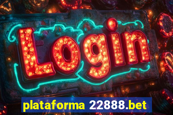 plataforma 22888.bet